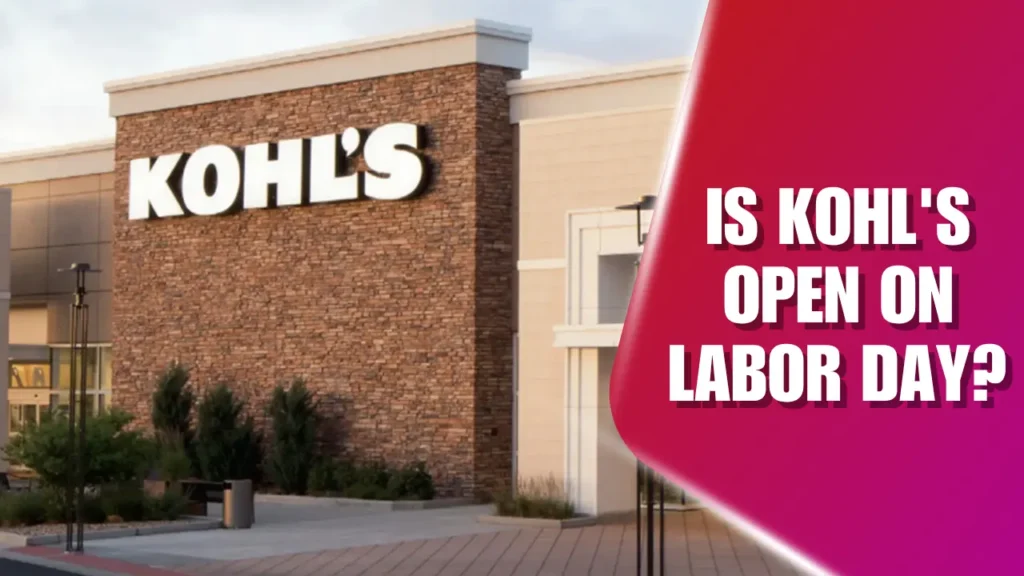 Exterior of A Kohl's Store With Blog Title Text - Is Kohl's Open on Labor Day?