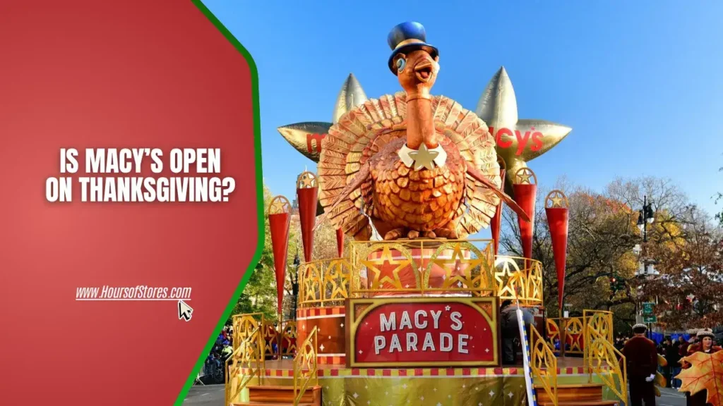 A Large Turkey Float Featured in Macy's Parade With Blog Title Text - Is Macy's Open on Thanksgiving