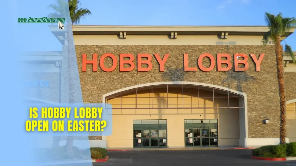 A Calm Hobby Lobby Store Under Clear Sky With Blog Title Text - Is Hobby Lobby Open on Easter?