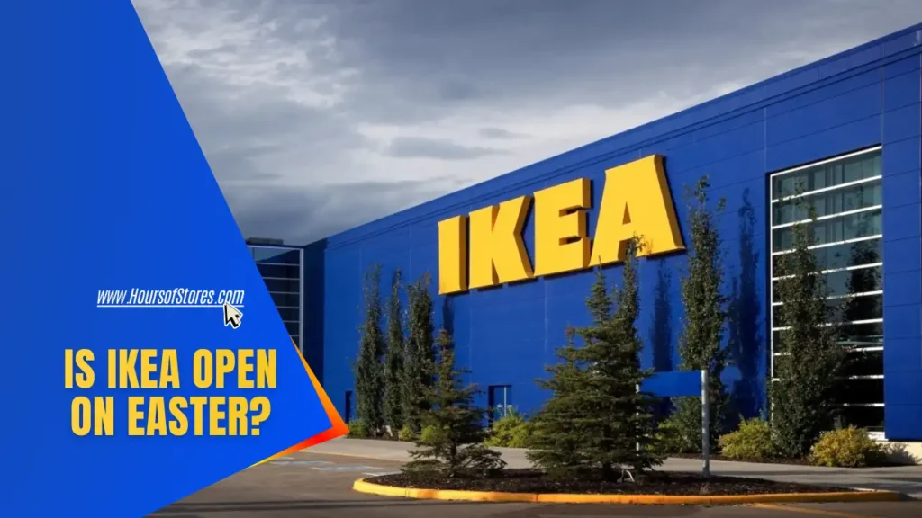 An IKEA Store Under Cloudy Sky With Blog Title Text - Is IKEA Open on Easter?